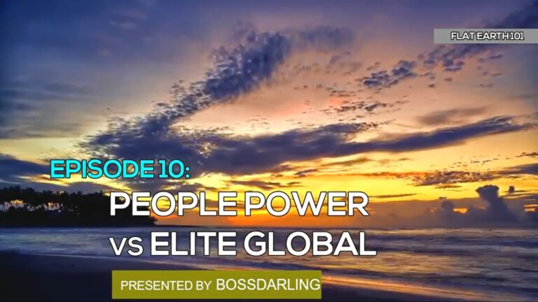 Flat Earth 101 - Episode 10 People Power vs Elite Global