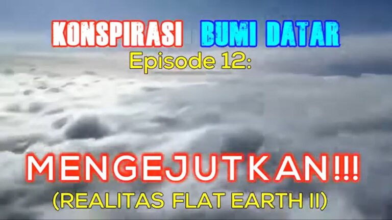 Flat Earth 101 - Episode 12 A Mengejutkan!!! (Realitas Flat Earth 2)
