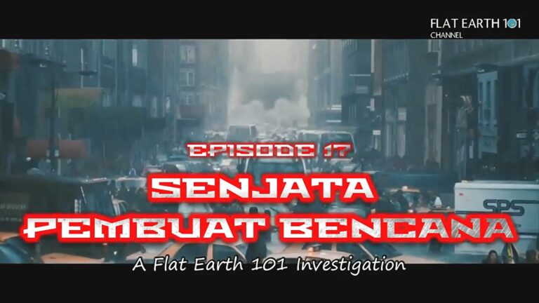 Flat Earth 101 - Episode 17 Senjata Pembuat Bencana