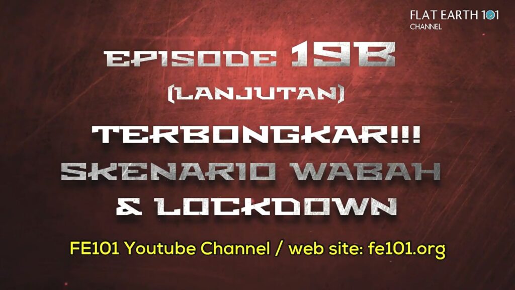 Flat Earth 101 - Episode 19 B (Lanjutan) Terbongkar!!! Skenario Wabah dan Lockdown