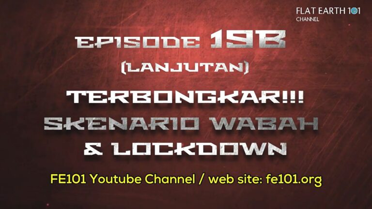 Flat Earth 101 - Episode 19 B (Lanjutan) Terbongkar!!! Skenario Wabah dan Lockdown